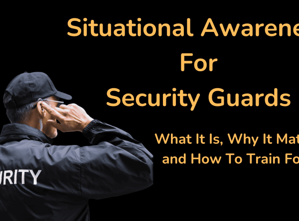 Enhancing Situational Awareness: A Crucial Skill for Security Guards