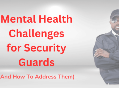 Prioritizing Well-Being: Mental Health Challenges for Security Guards