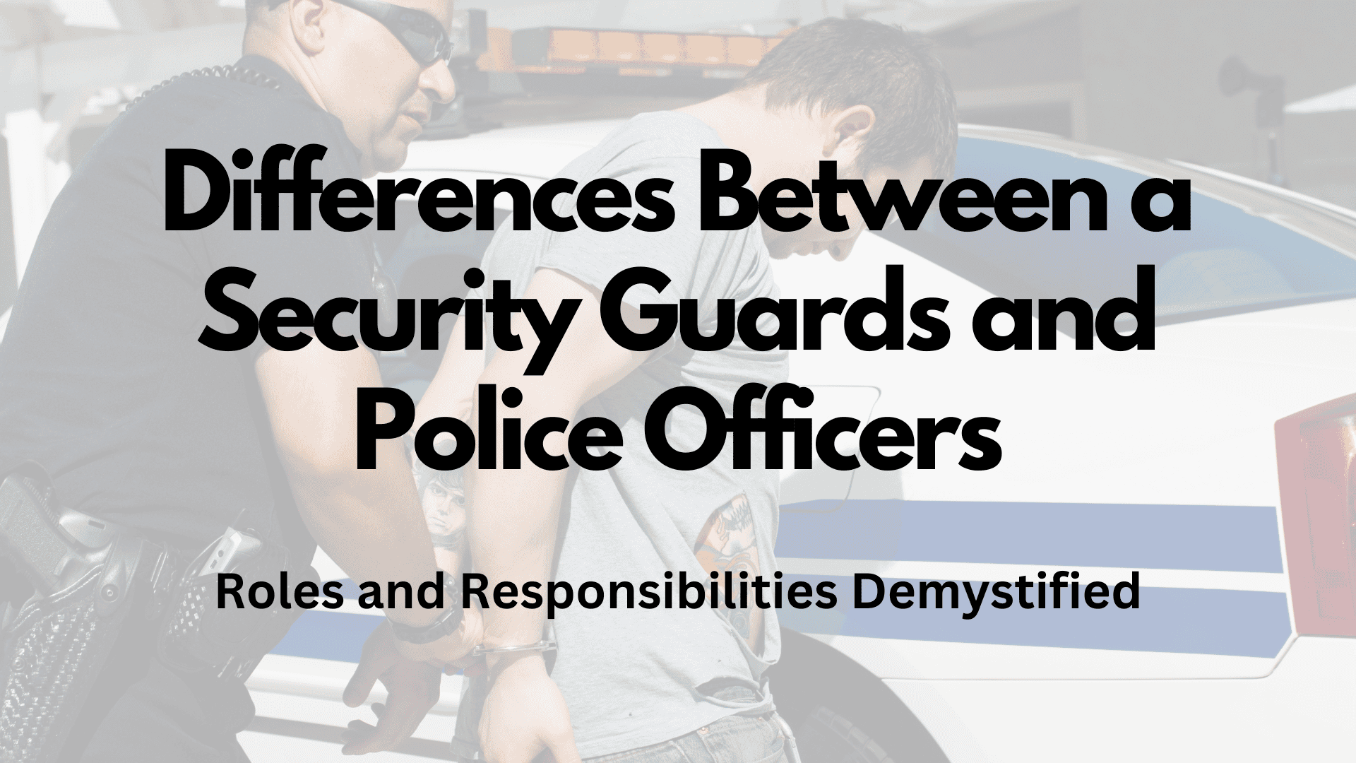 Differences Between Security Guards and Police Officers: Roles and ...